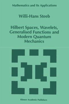 Hilbert Spaces, Wavelets, Generalised Functions and Modern Quantum Mechanics (eBook, PDF) - Steeb, W. -H.