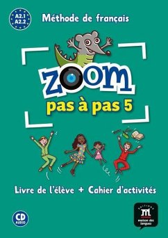 Zoom pas à pas 5, A2,2 : livre de l'élève, cahier d'activités - Quesney, Claire . . . [et al.; Le Ray, Gwendoline . . . [et al.; Ferreira Pinto, Manuela; Moulière, Jean-François