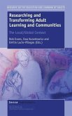 Researching and Transforming Adult Learning and Communities: The Local/Global Context