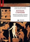 Botteghe e artigiani. Marmorari, bronzisti, ceramisti e vetrai nell'antichità classica Botteghe e artigiani. Marmorari, bronzisti, ceramisti e vetrai nell'antichità classica