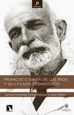 Francisco Giner de los Ríos y su legado pedagógico - Rabazas Romero, Teresa; Colmenar Orzaes, Carmen; Ramos Zamora, Sara