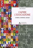 Capire l'educazione. Lessico, contesti, scenari Capire l'educazione. Lessico, contesti, scenari