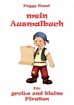 Mein Ausmalbuch, für große und kleine Piraten - Kosel, Peggy