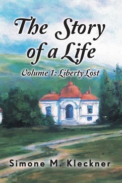The Story of a Life - Liberty Lost, Volume 1 - Kleckner, Simone M