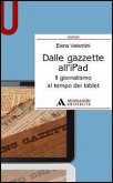 Dalle gazzette all'iPad. Il giornalismo al tempo dei tablet Dalle gazzette all'iPad. Il giornalismo al tempo dei tablet