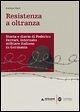 Resistenza a oltranza. Storia e diario di Federico Ferrari internato militare italiano in Germania Resistenza a oltranza. Storia e diario di Federico Ferrari internato militare italiano in Germania