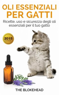 Oli essenziali per gatti: Ricette, uso e sicurezza degli oli essenziali per il tuo gatto (eBook, ePUB) Cover Oli essenziali per gatti: Ricette, uso e sicurezza degli oli essenziali per il tuo gatto (eBook, ePUB)