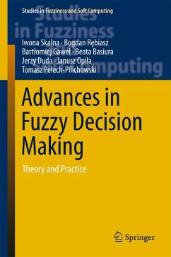 Advances in Fuzzy Decision Making (eBook, PDF) - Skalna, Iwona; Rebiasz, Bogdan; Gawel, Bartlomiej; Basiura, Beata; Duda, Jerzy; Opila, Janusz; Pelech-Pilichowski, Tomasz