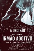 A Decisão do Meu Irmão Adotivo (Meu Meio-Irmão #5) (eBook, ePUB) A Decisão do Meu Irmão Adotivo (Meu Meio-Irmão #5) (eBook, ePUB)