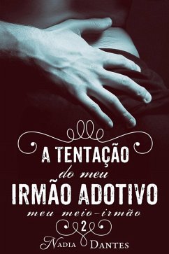 Cover A Tentação do Meu Irmão Adotivo (Meu Meio-Irmão #2) (eBook, ePUB)