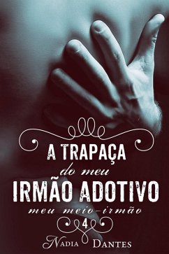 A Trapaça do Meu Irmão Adotivo¿ (Meu Meio-Irmão #4) (eBook, ePUB) - Dantes, Nadia