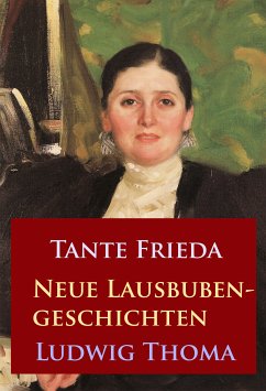 Tante Frieda – Neue Lausbubengeschichten (eBook, ePUB) - Thoma, Ludwig