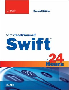 Swift in 24 Hours, Sams Teach Yourself (eBook, ePUB) - Miller, BJ