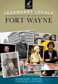 Legendary Locals of Fort Wayne (eBook, ePUB)