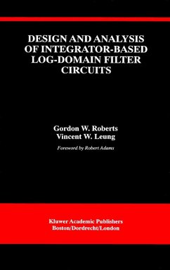 Design and Analysis of Integrator-Based Log-Domain Filter Circuits (eBook, PDF) - Roberts, Gordon W.; Leung, Vincent W.
