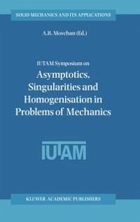 IUTAM Symposium on Asymptotics, Singularities and Homogenisation in Problems of Mechanics (eBook, PDF)