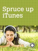 Spruce up iTunes, by adding album art and lyrics and removing duplicate songs (eBook, ePUB)