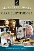 Legendary Locals of Carmel-by-the-Sea (eBook, ePUB) Legendary Locals of Carmel-by-the-Sea (eBook, ePUB)