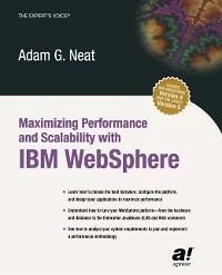 Maximizing Performance and Scalability with IBM WebSphere (eBook, PDF) - Neat, Adam