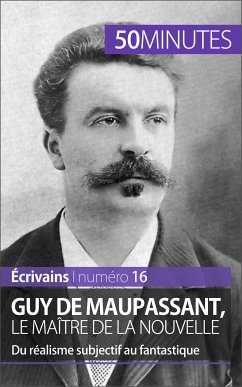 Guy de Maupassant, le maître de la nouvelle (eBook, ePUB) - Piette, Marie; 50minutes