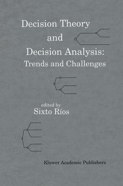 Decision Theory and Decision Analysis: Trends and Challenges (eBook, PDF) Decision Theory and Decision Analysis: Trends and Challenges (eBook, PDF)