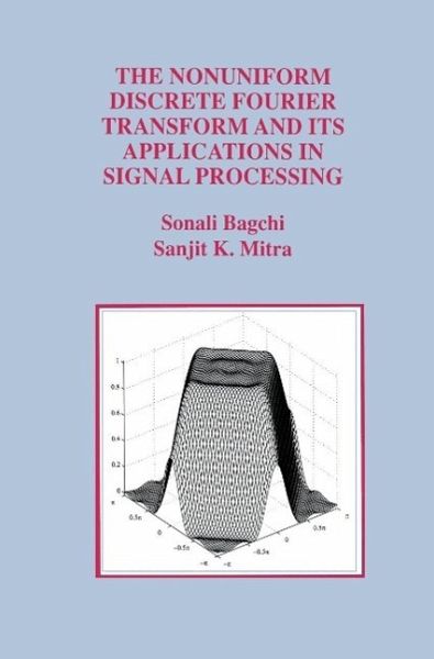 The Nonuniform Discrete Fourier Transform and Its Applications in Signal Processing (eBook, PDF) The Nonuniform Discrete Fourier Transform and Its Applications in Signal Processing (eBook, PDF)
