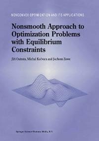 Nonsmooth Approach to Optimization Problems with Equilibrium Constraints (eBook, PDF) - Outrata, Jiri; Kocvara, M.; Zowe, J.