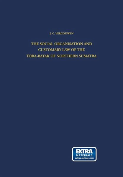 The Social Organisation and Customary Law of the Toba-Batak of Northern Sumatra (eBook, PDF) The Social Organisation and Customary Law of the Toba-Batak of Northern Sumatra (eBook, PDF)
