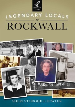 Legendary Locals of Rockwall (eBook, ePUB) - Fowler, Sheri Stodghill