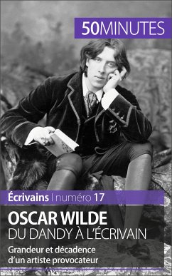 Oscar Wilde, du dandy à l'écrivain (eBook, ePUB) - Romain, Hervé; 50minutes