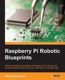 Raspberry Pi Robotic Blueprints (eBook, PDF)