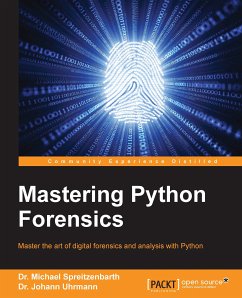 Mastering Python Forensics (eBook, ePUB) - Spreitzendarth, Dr. Michael; Uhrmann, Dr. Johann