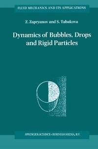 Dynamics of Bubbles, Drops and Rigid Particles (eBook, PDF) - Zapryanov, Z.; Tabakova, S.