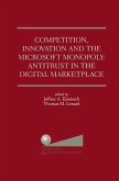 Competition, Innovation and the Microsoft Monopoly: Antitrust in the Digital Marketplace (eBook, PDF)