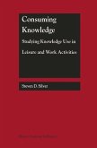 Consuming Knowledge: Studying Knowledge Use in Leisure and Work Activities (eBook, PDF)
