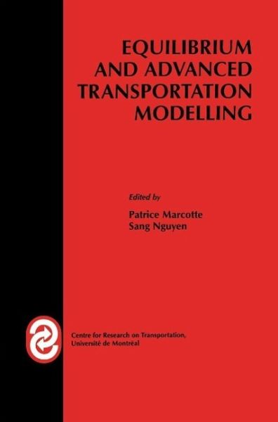 Equilibrium and Advanced Transportation Modelling (eBook, PDF) Equilibrium and Advanced Transportation Modelling (eBook, PDF)