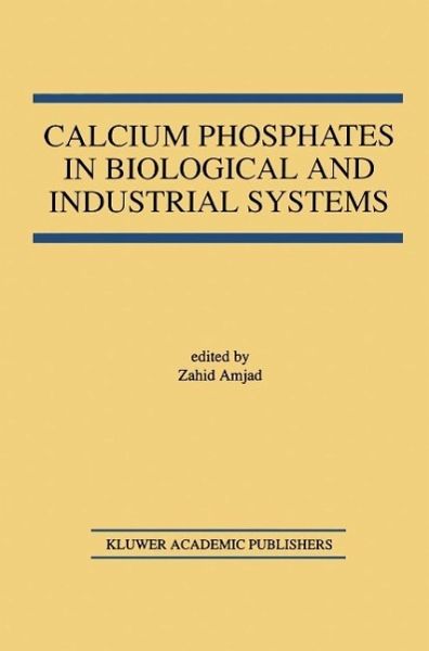 Calcium Phosphates in Biological and Industrial Systems (eBook, PDF) Calcium Phosphates in Biological and Industrial Systems (eBook, PDF)