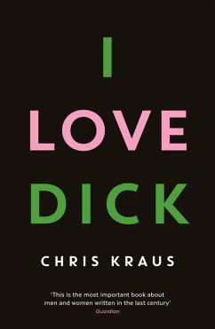 I Love Dick (eBook, ePUB) - Kraus, Chris