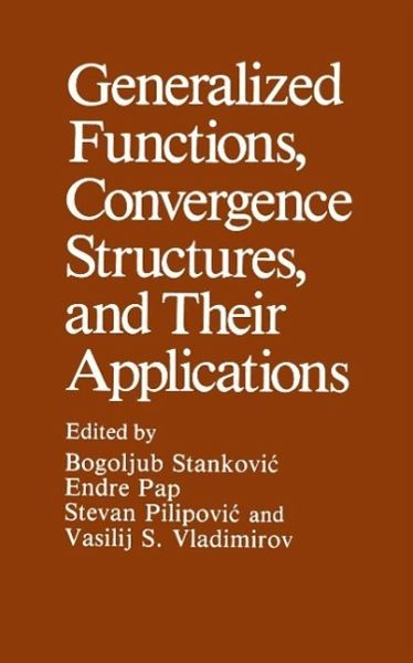 Generalized Functions, Convergence Structures, and Their Applications (eBook, PDF) Generalized Functions, Convergence Structures, and Their Applications (eBook, PDF)
