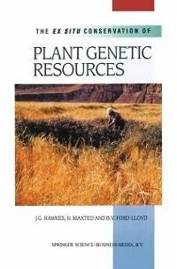 The Ex Situ Conservation of Plant Genetic Resources (eBook, PDF) - Hawkes, J. G.; Maxted, Nigel; Ford-Lloyd, B. V.