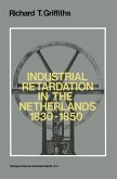 Industrial Retardation in the Netherlands 1830-1850 (eBook, PDF)