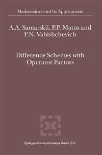 Difference Schemes with Operator Factors (eBook, PDF) - Samarskii, A. A.; Matus, P. P.; Vabishchevich, P. N.