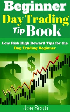 Beginner Day Trader Tip Book (eBook, ePUB) - Scuti, Joe