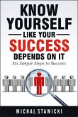 Know Yourself Like Your Success Depends on It (Six Simple Steps to Success, #2) (eBook, ePUB)