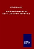 Christenlehre auf Grund des Kleinen Lutherischen Katechismus