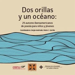 Dos orillas y un océano : 25 autores iberoamericanos de poesía para niños y jóvenes - Cerrillo Torremocha, Pedro César
