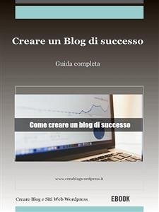 Creare un blog di successo (eBook, ePUB) - Un Blog E Siti Web Wordpress, Creare