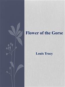 Flower of the Gorse (eBook, ePUB) - Tracy, Louis