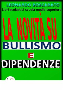 Bullismo - dipendenze - La novità (eBook, ePUB) - Boscarato, Leonardo