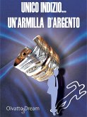 Unico Indizio... Un'armilla d'argento (eBook, ePUB)